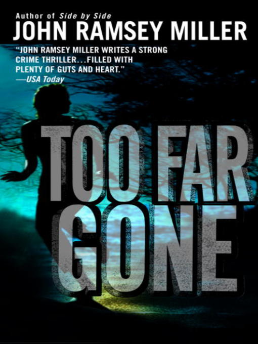 Title details for Too Far Gone by John Ramsey Miller - Available